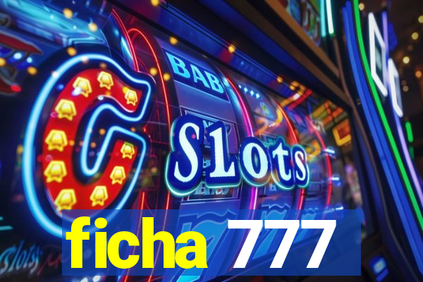 ficha 777